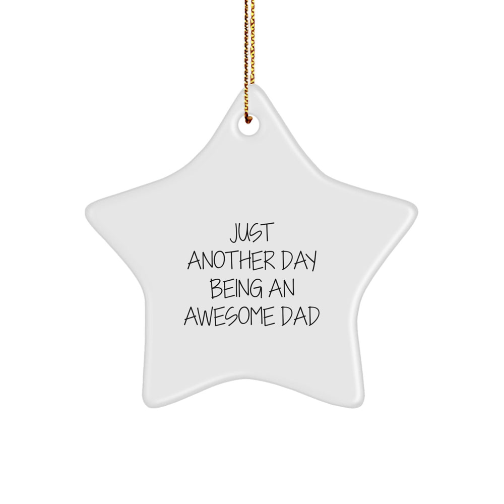 Just Another Day Being An Awesome Dad, Star Shaped Ornament, Funny Dad Gifts from Family for Dad, Perfect for Christmas - Image 1