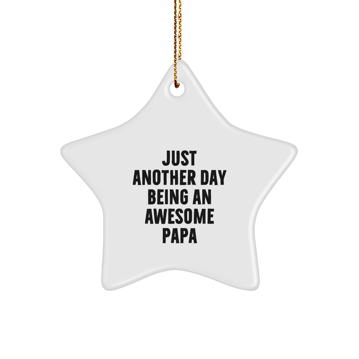 Funny Papa Star Ornament, Gifts from Men to Awesome Papas, Just Another Day Being An Awesome Papa, Unique Christmas Unique Gifts - Image 1