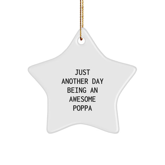 Funny Poppa Gifts, Star Ornament with Just Another Day Being An Awesome Poppa Quote, Unique Christmas Unique Gifts from Family, Friends, or Coworkers for Awesome Dads - Image 1