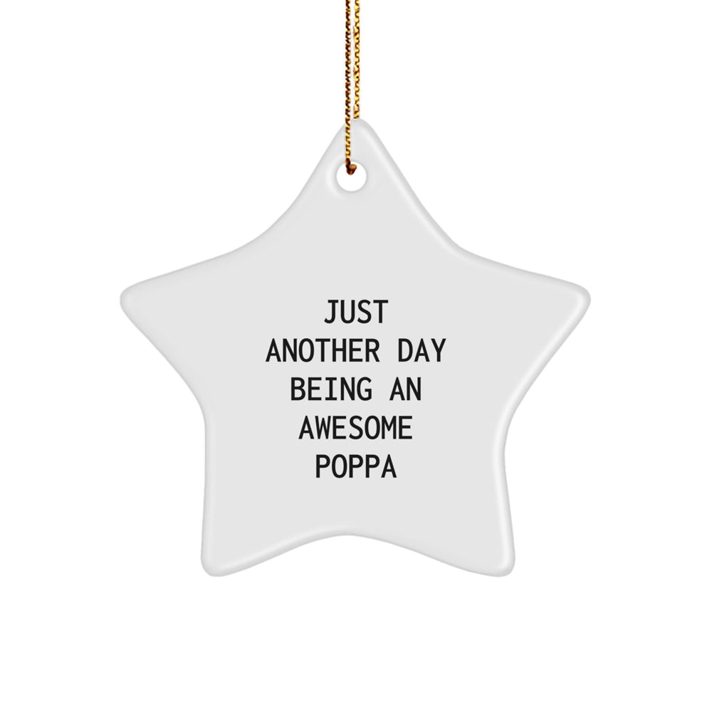 Funny Poppa Gifts, Star Ornament with Just Another Day Being An Awesome Poppa Quote, Unique Christmas Unique Gifts from Family, Friends, or Coworkers for Awesome Dads - Image 1