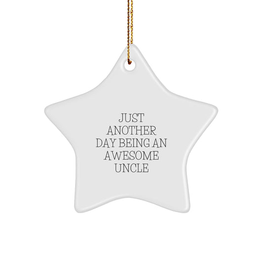 Funny Uncle Gifts, Star Ornament with 'Just Another Day Being An Awesome Uncle' Quote, Gifts from Family, Perfect for Christmas - Image 1