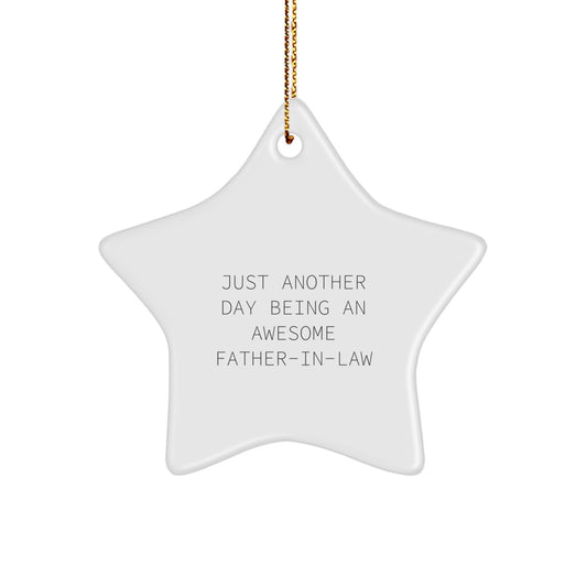 Funny Father-in-law Gifts for Him, Just Another Day Star Ornament with White Star Shaped, Gifts from Family to Father-in-law, Perfect for Christmas - Image 1