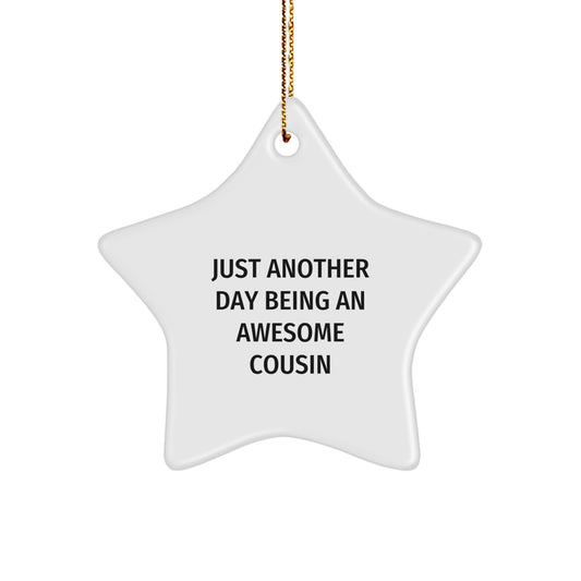 Funny Cousin Gifts from Men to Awesome Cousin for Christmas - Just Another Day Star Ornament - Image 1