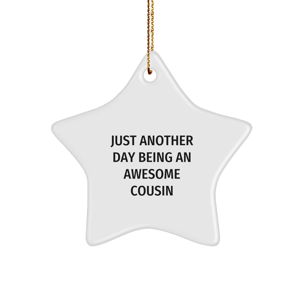 Funny Cousin Gifts from Men to Awesome Cousin for Christmas - Just Another Day Star Ornament - Image 1