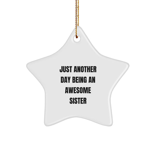 Sister Gifts from Family, Just Another Day Being an Awesome Sister Star Ornament, White, 3.25" Tall, Christmas Decor - Image 1