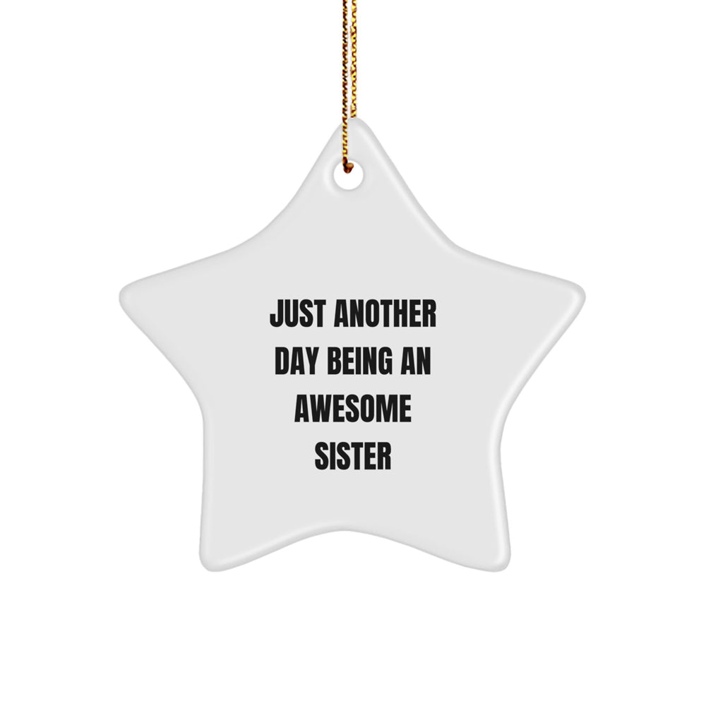 Sister Gifts from Family, Just Another Day Being an Awesome Sister Star Ornament, White, 3.25" Tall, Christmas Decor - Image 1