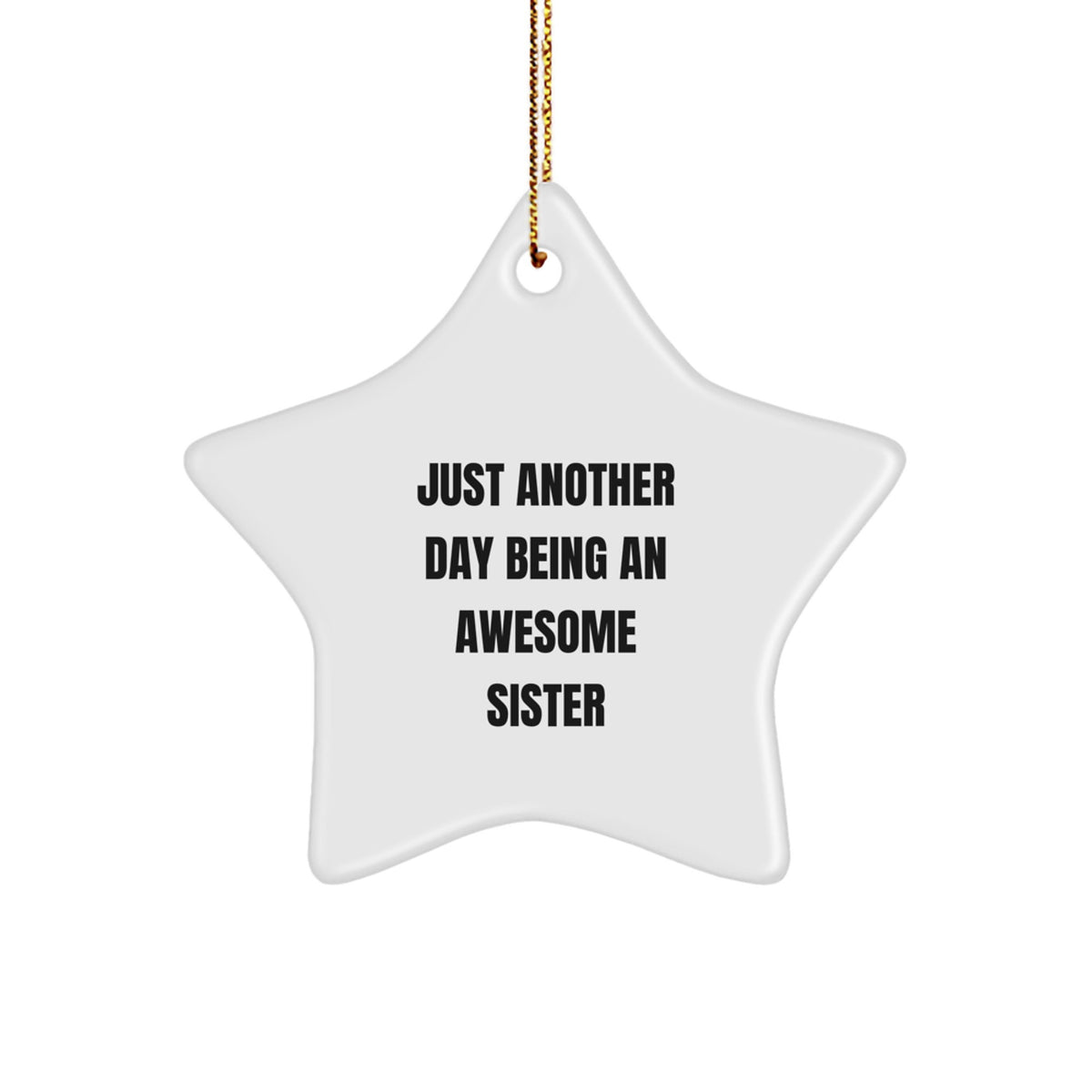 Sister Gifts from Family, Just Another Day Being an Awesome Sister Star Ornament, White, 3.25" Tall, Christmas Decor - Image 1