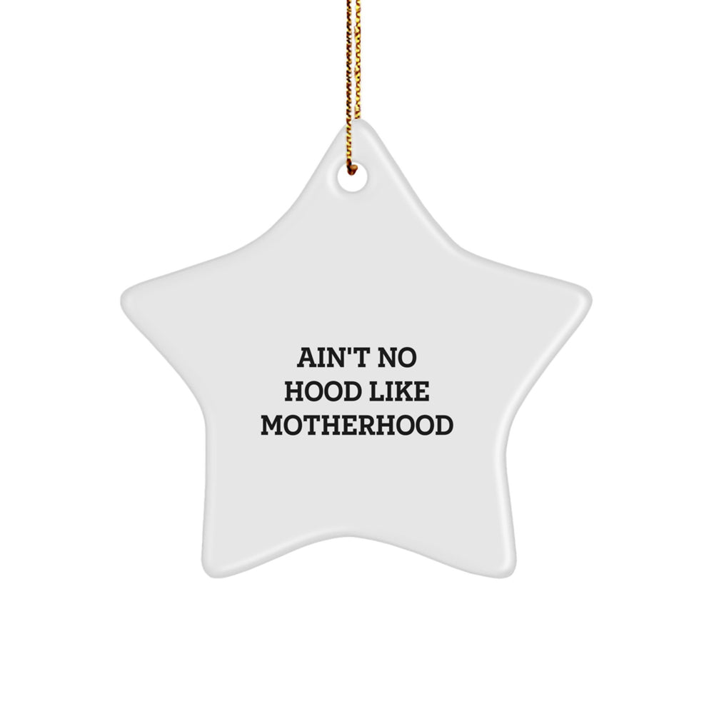 Funny Mom Gifts from Family - Ain't No Hood Like Motherhood Star Ornament, White, 3.25'' Tall, Unique Christmas Unique Gifts for Mom - Image 1