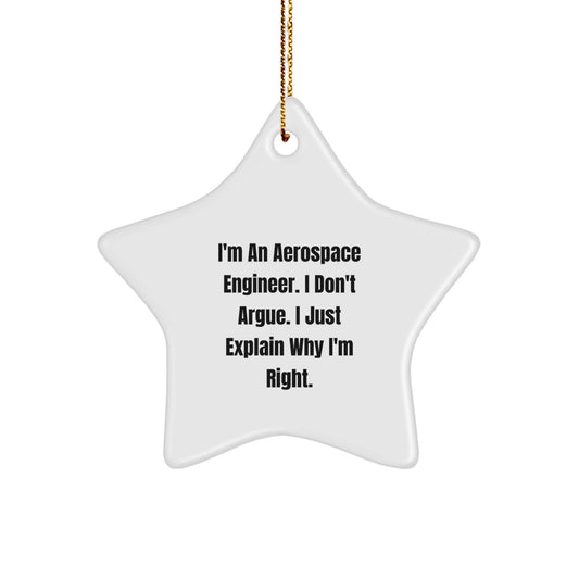 Aerospace Engineer Gifts from Friends, Christmas Unique Star Ornament for Men, 'I'm An Aerospace Engineer. I Don't Argue. I Just Explain Why I'm Right.' - Image 1