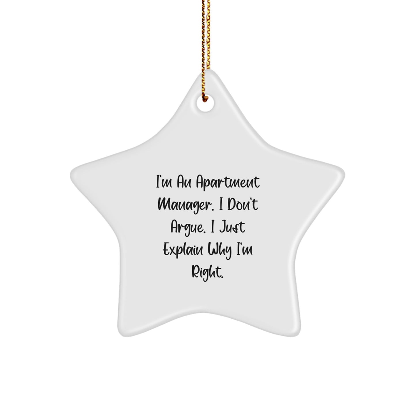 Funny Apartment Manager Gifts from Friends, Star Ornament for Christmas, 'I Don't Argue, I Just Explain Why I'm Right' Quote - Image 1