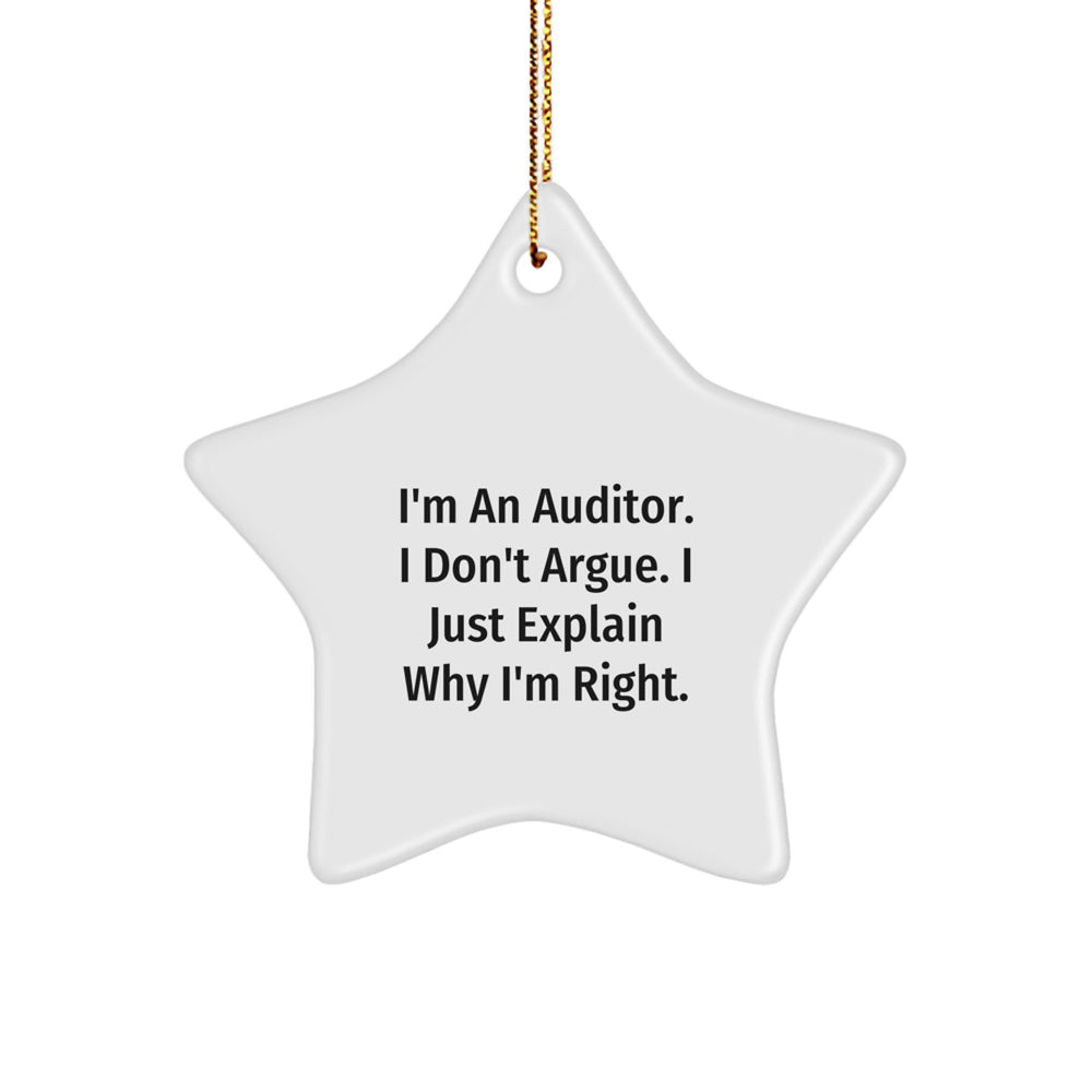 Auditor Gifts, Funny Quote Star Ornament, 'I'm An Auditor. I Don't Argue. I Just Explain Why I'm Right.' Gifts from Friends to Family - Image 1