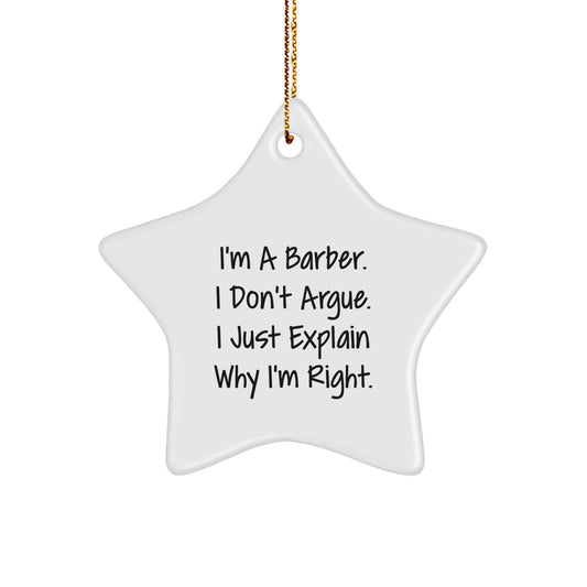 Barber Gifts from Men to Friends - Funny Star Ornament, 'I'm A Barber. I Don't Argue. I Just Explain Why I'm Right.', Christmas Unique Gifts for Him - Image 1