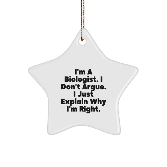 Funny Biologist Gifts - I'm A Biologist. I Don't Argue. I Just Explain Why I'm Right. Star Ornament for Christmas - Image 1