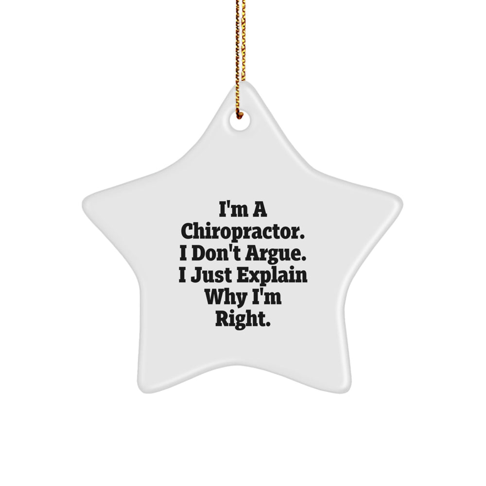 Funny Chiropractor Gifts for Men, Women, Friends, Coworkers, Family - 'I Don't Argue, I Just Explain Why I'm Right' Star Ornament - Christmas Unique Decorations - Image 1