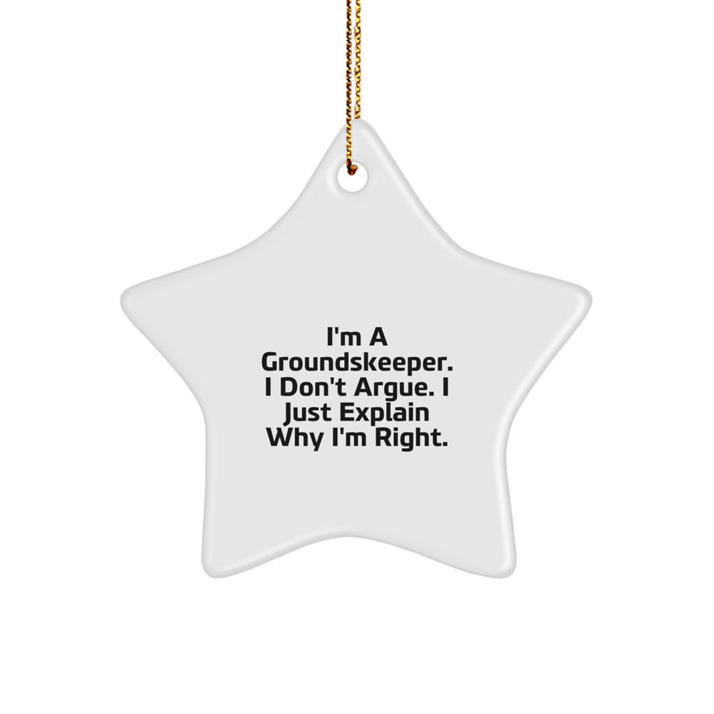 groundskeeper's Star Ornament, Funny Quote Gifts from Friends to Men, I'm Right, Christmas Unique Presents for groundskeeper - Image 1
