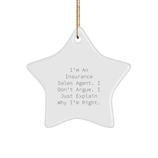Funny Insurance Sales Agent Gifts, Star Ornament for Insurance Professionals, Christmas Unique Gifts from Friends, Perfect for Insurance Sales Agent at Home or Office, Explain Why I'm Right Quote - Image 1
