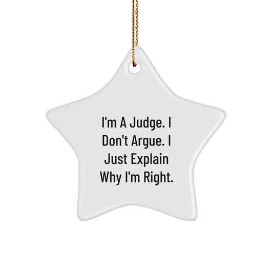 Funny Judge Gifts from Friends and Family for Christmas Unique Star Ornaments, 'I'm A Judge. I Don't Argue. I Just Explain Why I'm Right.' - Image 1