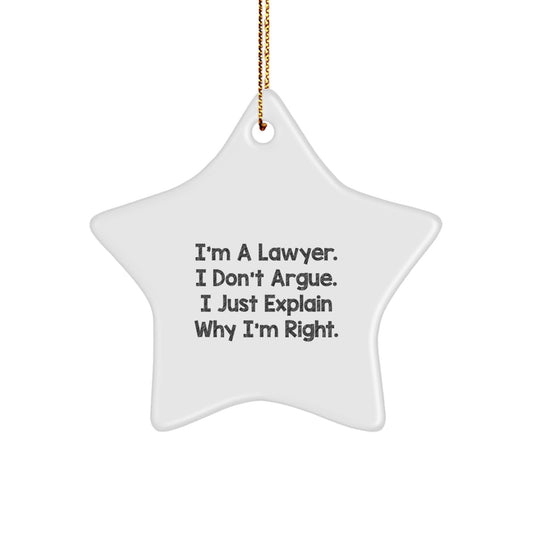 Funny Lawyer Star Ornament, I'm A Lawyer. I Don't Argue. I Just Explain Why I'm Right., Gifts for Lawyers from Friends, Christmas Unique Gifts - Image 1