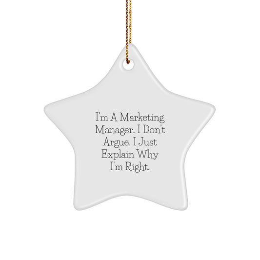 Gifts for Marketing Manager Funny Star Ornament I'm A Marketing Manager I Don't Argue I Just Explain Why I'm Right, White Star Shaped, Christmas Unique Gifts from Friends and Family - Image 1
