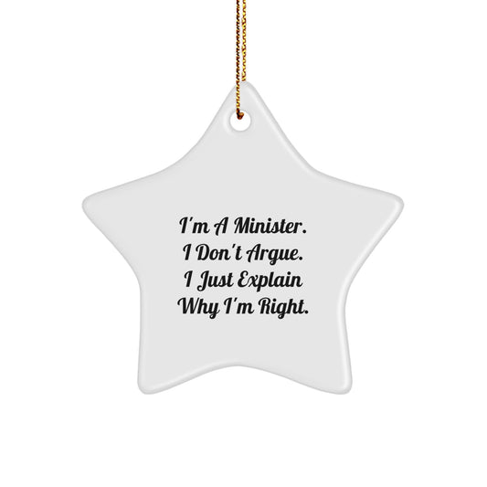Minister Gifts from Friends, Christmas Unique Star Ornament, Funny Quote 'I'm A Minister. I Don't Argue. I Just Explain Why I'm Right.' for Minister's Office or Home - Image 1