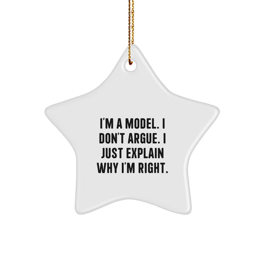 Funny Model Gifts - I'm A Model. I Don't Argue. Star Ornament for Christmas - Image 1