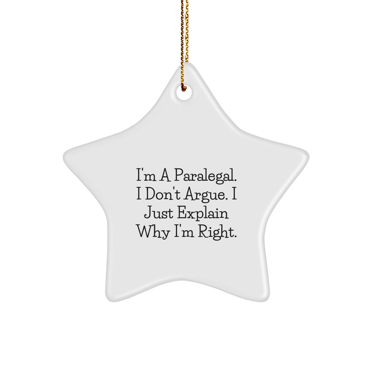 Funny Paralegal Gifts, Star Ornament, I'm Right Quote, Christmas Memorable Presents for Paralegal Friends and Coworkers, Gifts from Women, Fun Office Decorations - Image 1