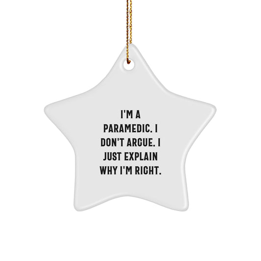 Funny Rescue Worker Gifts - 'I'm A Rescue Worker. I Don't Argue. I Just Explain Why I'm Right.' Star Ornament for Men, Women, Family, and Friends from Gifts from Rescue Workers - Image 1