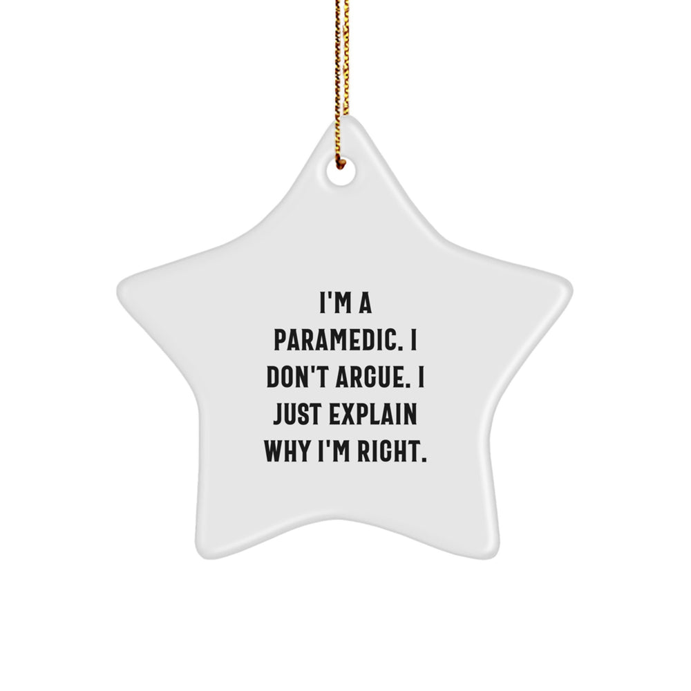 Funny Rescue Worker Gifts - 'I'm A Rescue Worker. I Don't Argue. I Just Explain Why I'm Right.' Star Ornament for Men, Women, Family, and Friends from Gifts from Rescue Workers - Image 1