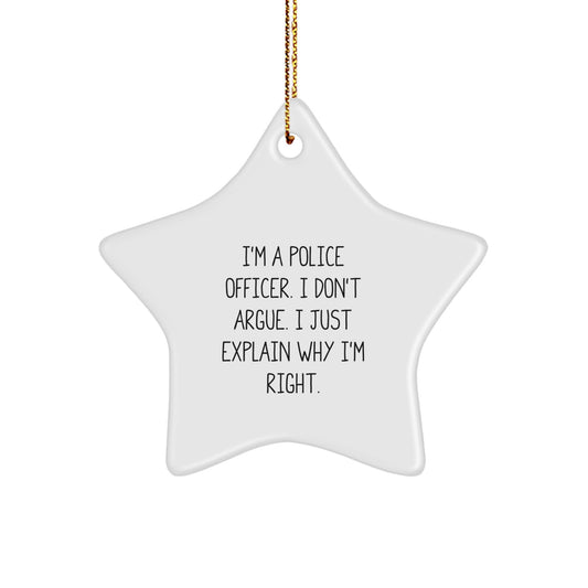 Funny Police Officer Gifts - 'I'm A Police Officer. I Don't Argue. I Just Explain Why I'm Right.' Star Ornament for Men, Women, Coworkers, Friends and Family at Christmas - Image 1