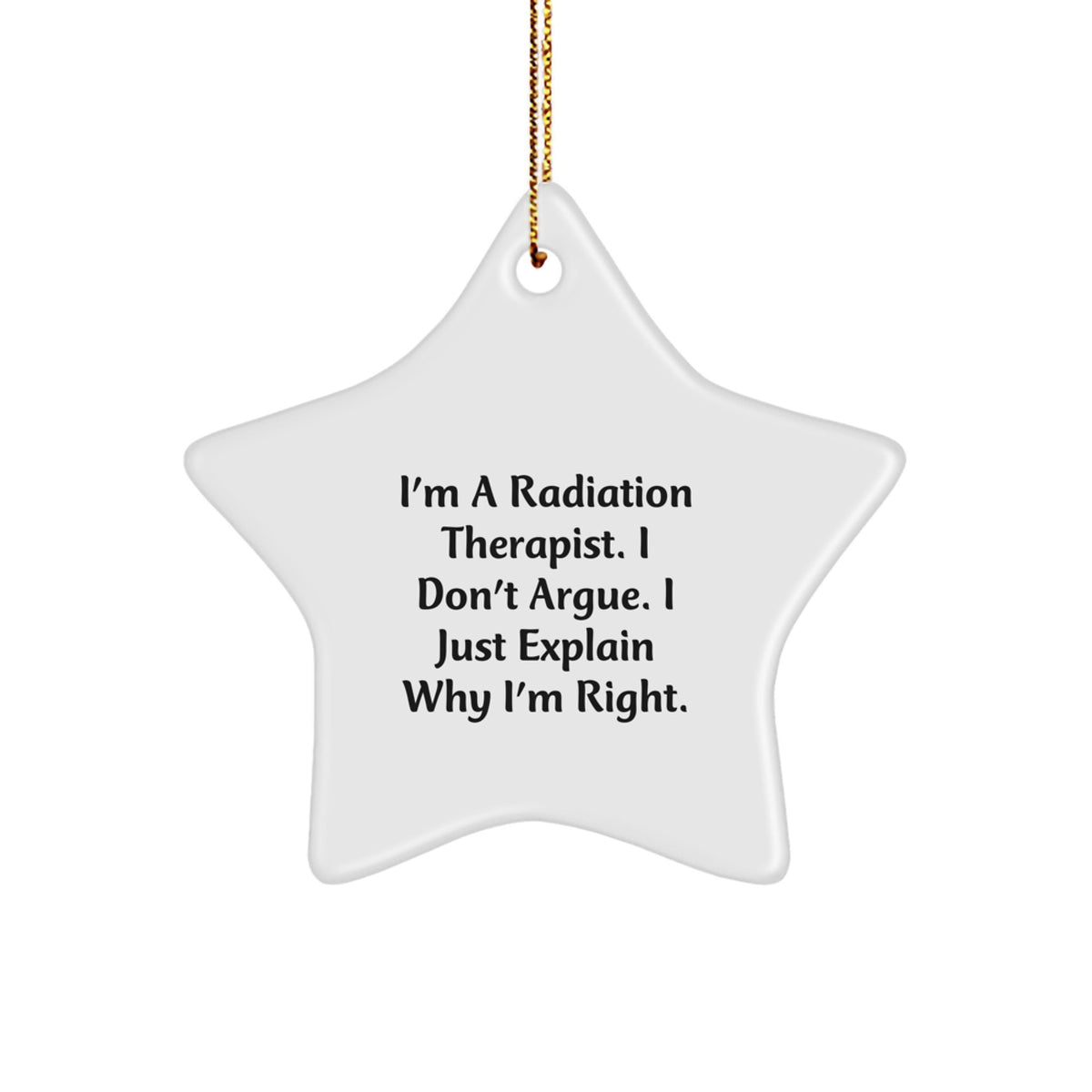 Radiation Therapist Gifts from Friends - Unique Star Ornament with Funny Quote, Christmas Decorations for Radiation Therapist, Gifts for Men, Women, Coworkers, Family - Image 1