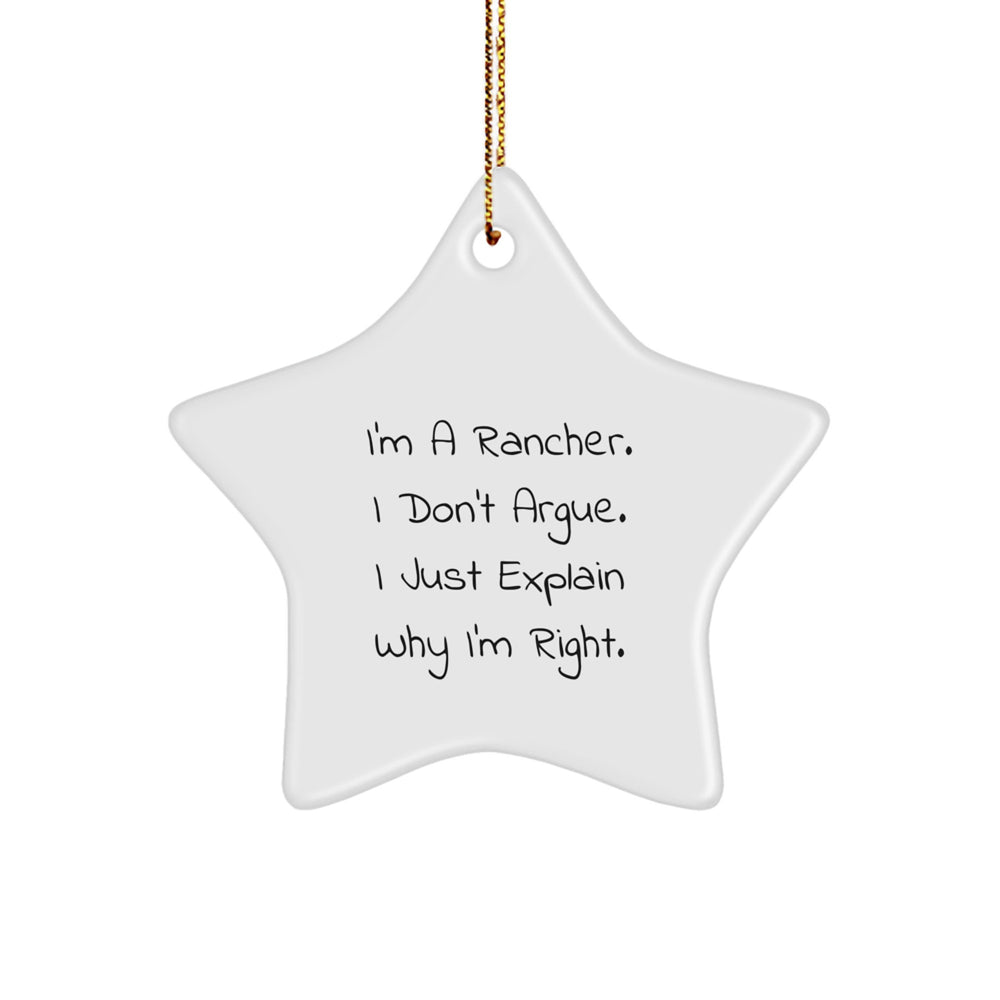 Funny Rancher Star Ornament Gifts for Men from Family, 'I'm A Rancher. I Don't Argue. I Just Explain Why I'm Right.' - Christmas Unique Rancher Presents - Image 1