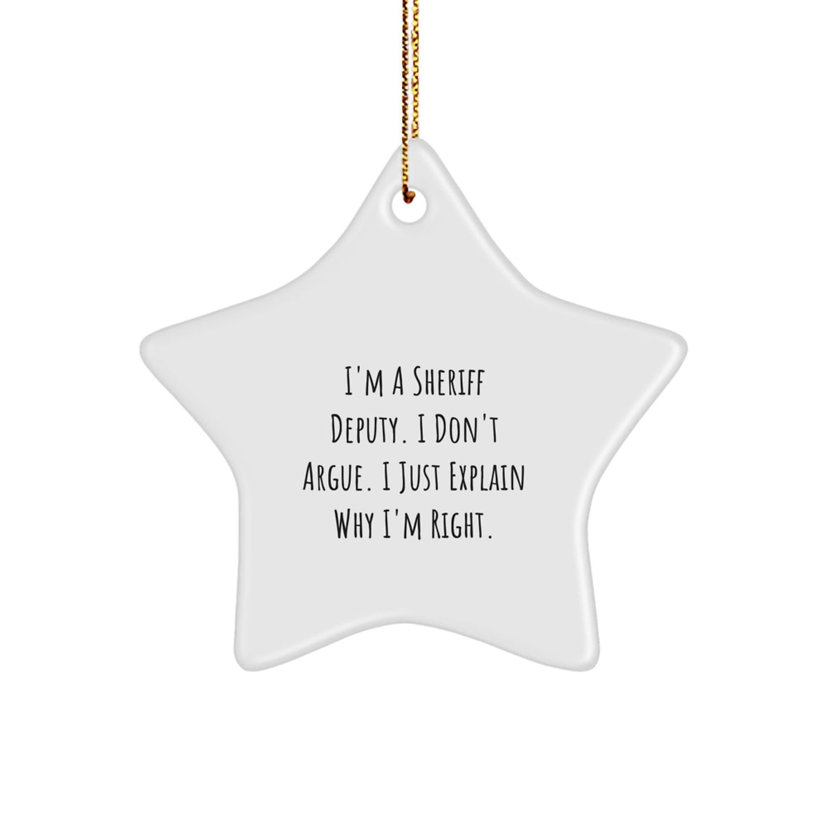 Sheriff Deputy Star Ornament, Funny Quote Gift from Friends, Gifts for Sheriff Deputies - Image 1