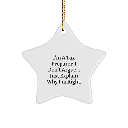 Funny Tax Preparer Gifts, 'I'm A Tax Preparer. I Don't Argue. I Just Explain Why I'm Right.' Star Ornament, Gifts from Friends for Tax Professionals, Christmas Unique Gifts - Image 1