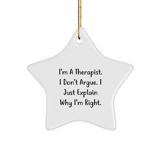 Therapist Gifts Funny Star Ornament from Friends for Christmas with Quote 'I'm A Therapist. I Don't Argue. I Just Explain Why I'm Right.' - Image 1