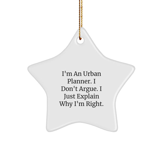 Funny Urban Planner Gifts from Friends - 'I Don't Argue, I Just Explain Why I'm Right' Christmas Unique Star Ornament for Urban Planner Enthusiasts - Image 1
