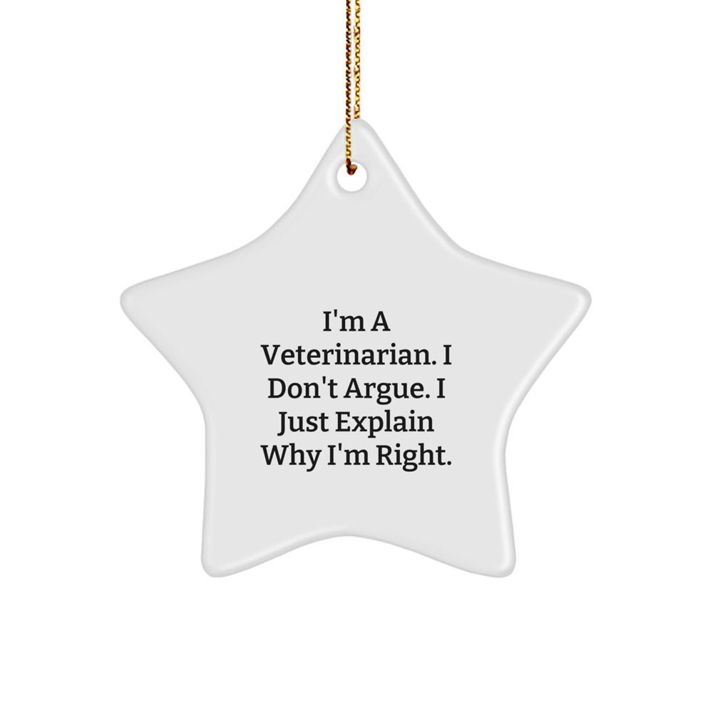 Funny Veterinarian Star Ornament Gifts from Family for Christmas, 'I'm A Veterinarian. I Don't Argue. I Just Explain Why I'm Right.' - Image 1