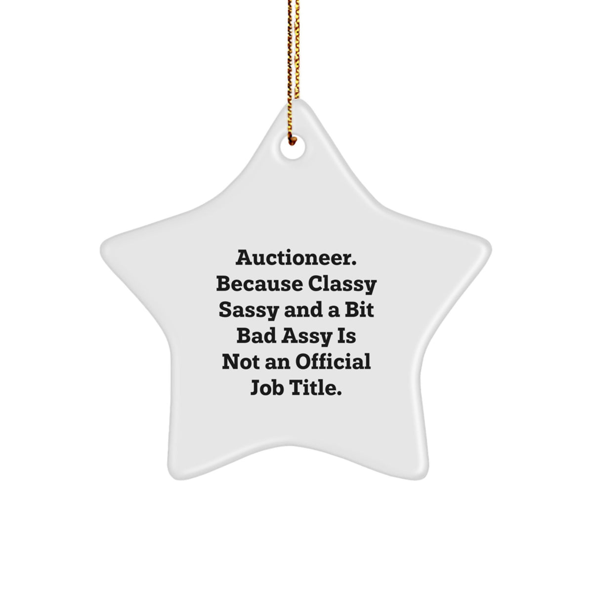 Gifts from Men for Auctioneer, Star Ornament with Quote, 'Auctioneer. Because Classy Sassy And A Bit Fearlessy Is Not An Official Job Title.' - Unique Christmas Unique Gifts - Image 1
