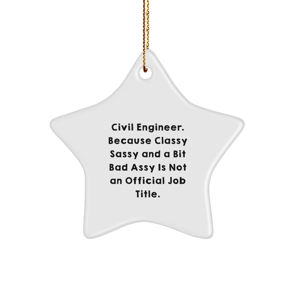 Civil Engineer Gifts from Friends, Funny Star Ornament, 'Civil Engineer. Because Classy Sassy And A Bit Fearlessy Is Not An Official Job Title.' for Christmas - Image 1