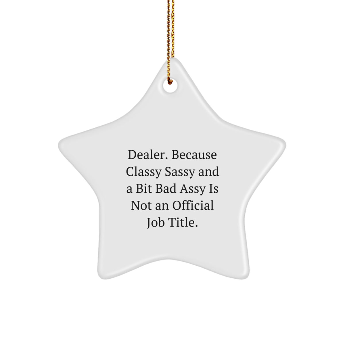 Funny Quirky Gifts from Men, Women, or Friends for the Classy Dealer, Star Ornament with White Star Design, Christmas Decorations for Home, Office, or Car - Image 1