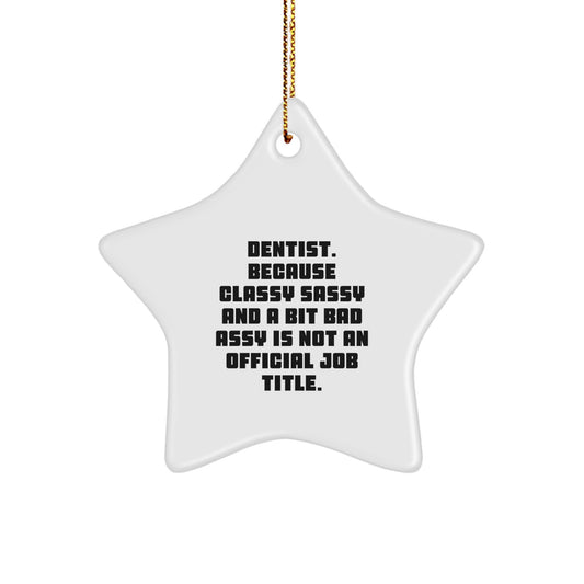 Funny Dentist Gifts, Star Ornament Quotes, Gifts from Friends, Gifts for Dentists, Christmas Unique Gifts - Image 1