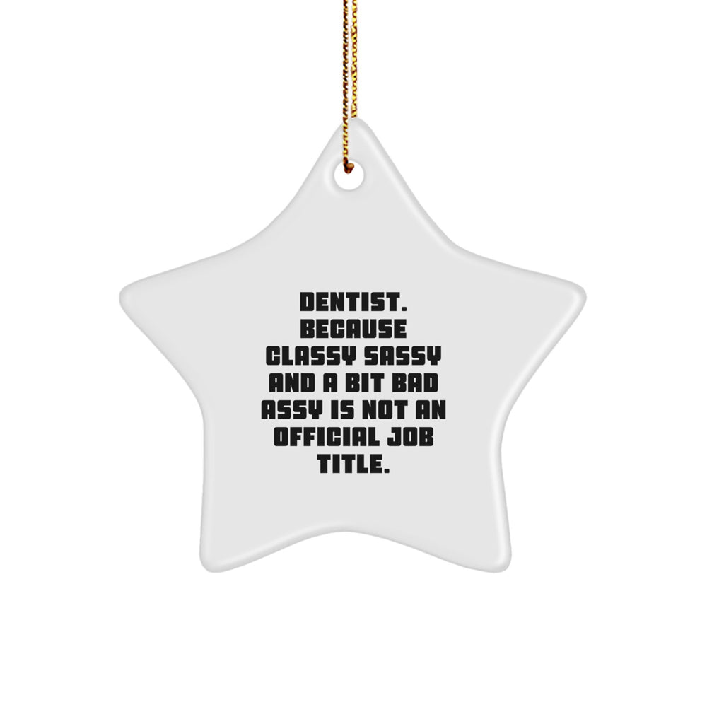 Funny Dentist Gifts, Star Ornament Quotes, Gifts from Friends, Gifts for Dentists, Christmas Unique Gifts - Image 1