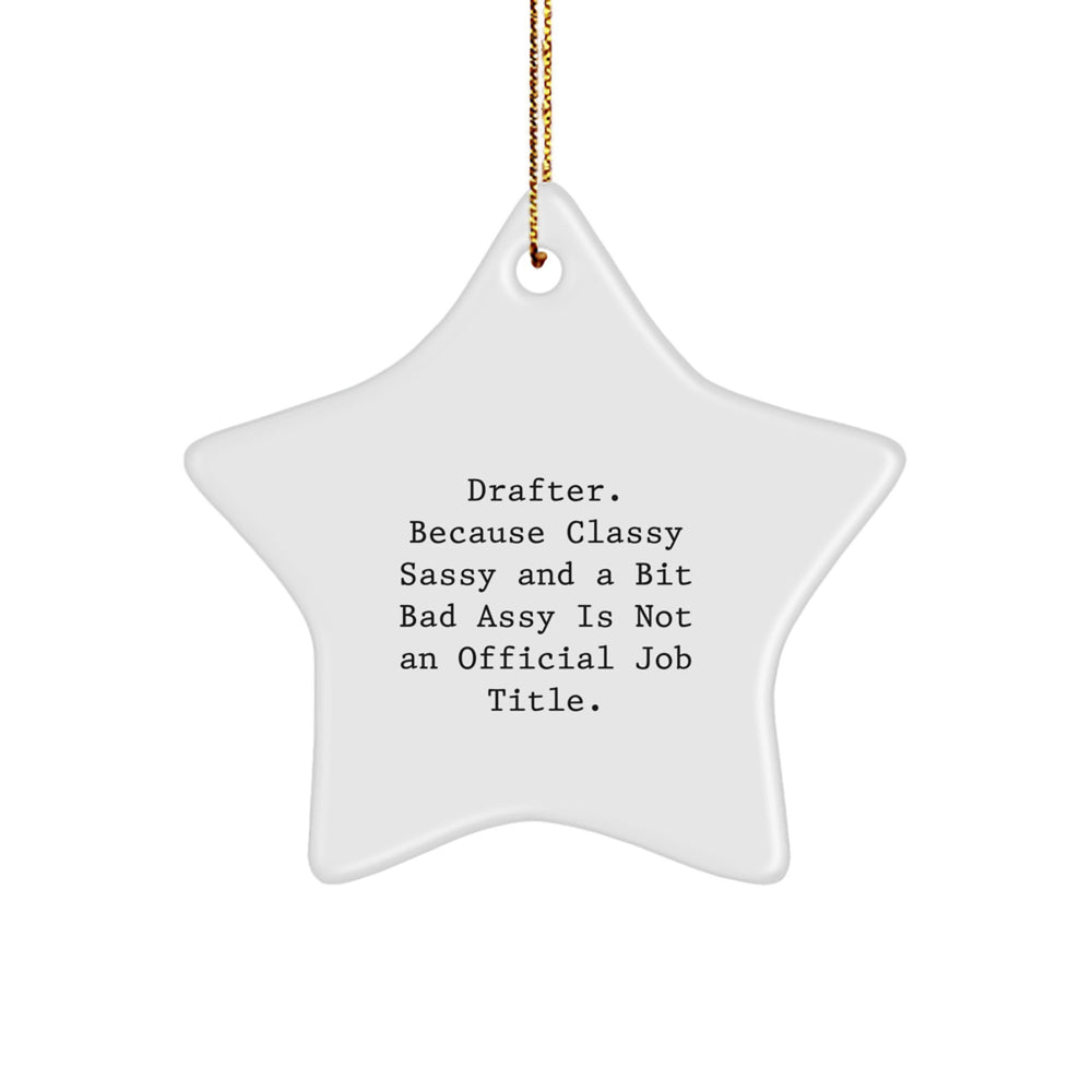 Drafter Gifts, Funny Star Ornament, 'Classy Sassy And A Bit Fearlessy' Christmas Unique Gift for Women, Friends, Family, and Coworkers from Men, 'Drafter' Star Decoration - Image 1