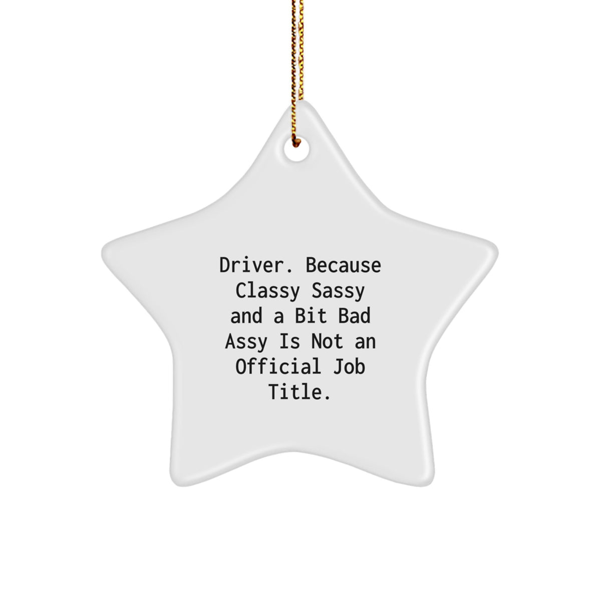 Funny Driver Gifts, 'Driver. Because Classy Sassy And A Bit Fearlessy Is Not An Official Job Title.' Star Ornament for Men, Christmas Unique Gifts from Friends, Coworkers, Family - Image 1