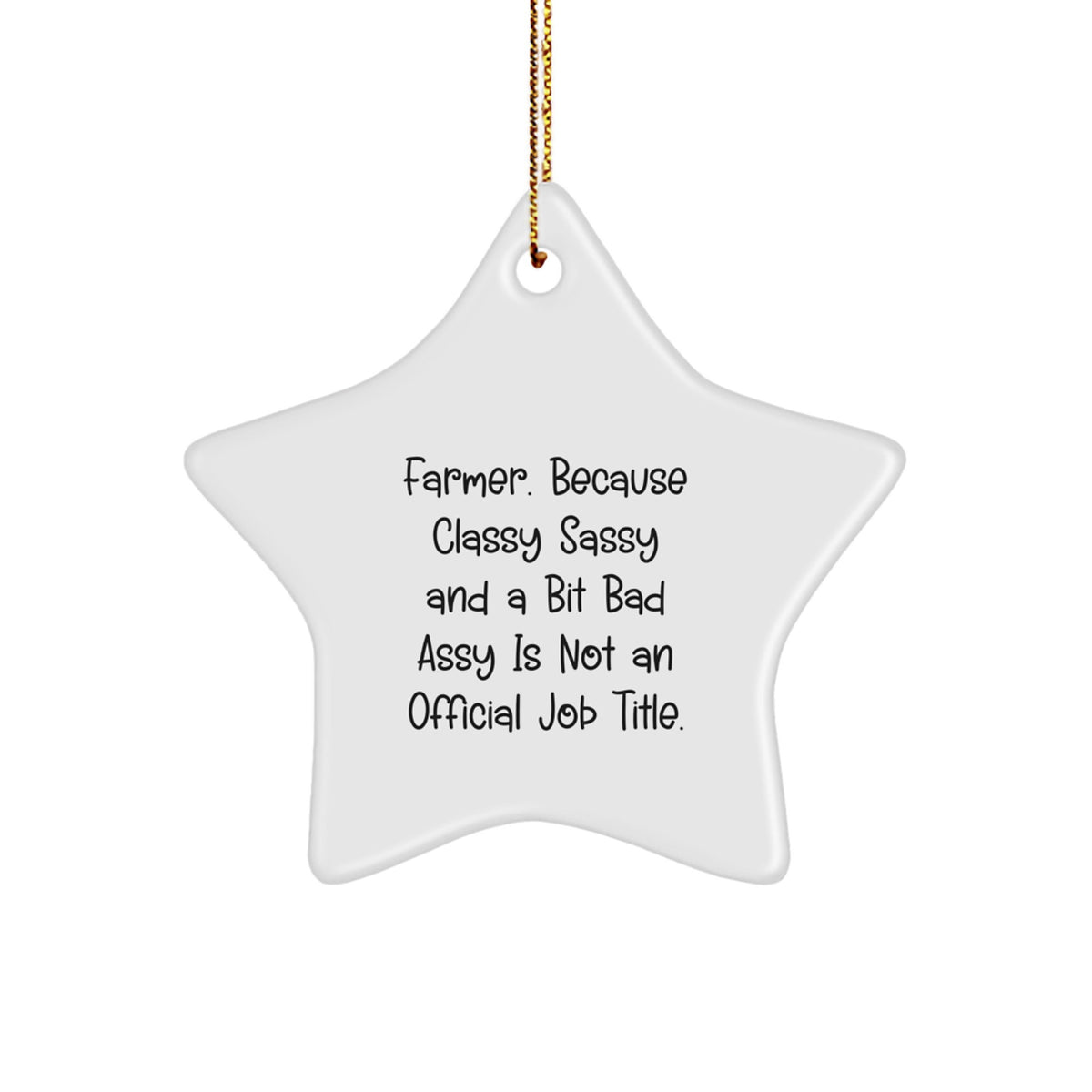 Farmer Gifts, Funny Star Ornament, 'Farmer. Because Classy Sassy And A Bit Fearlessy Is Not An Official Job Title.', Christmas Unique Gifts from Friends to Family - Image 1