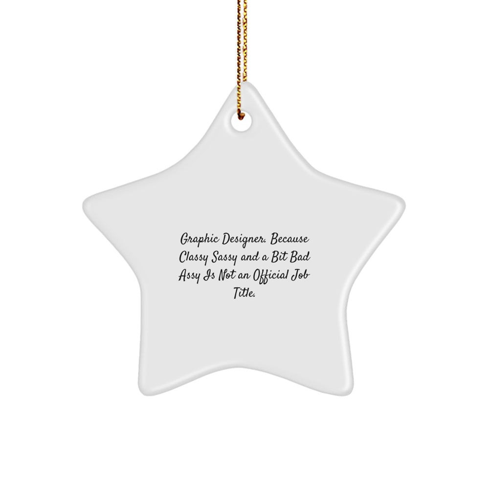 Graphic Designer Gifts from Friends Star Ornament, 'Funny' Quote for Christmas Decorations, White Star Shaped, Durable MDF Material, Unique Gifts for Women, Men, Coworkers, and Family - Image 1