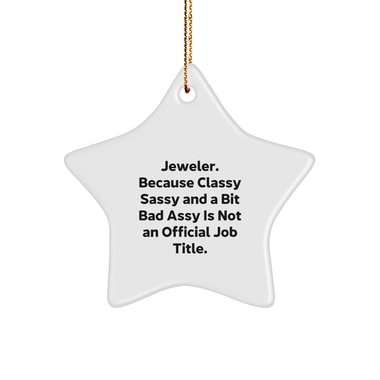 Jeweler Gifts from Friends, Funny Star Ornament, 'Jeweler. Because Classy Sassy And A Bit Fearlessy Is Not An Official Job Title.' Christmas Unique Gifts for Jeweler - Image 1