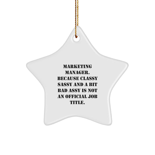 Marketing Manager Star Ornament Gifts from Friends for Christmas, Classy Sassy and a Bit Fearlessy Quotes, White Star Shaped MDF with Sublimation Printing, 3.25" tall - Image 1