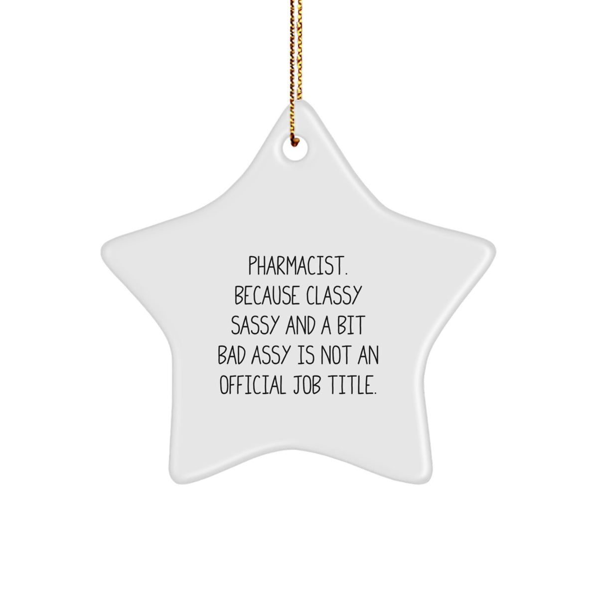 Pharmacist Gifts, Funny Quote Star Ornament, Gifts from Women for Pharmacist, Unique Christmas Unique Gifts for Pharmacist Friends - Image 1