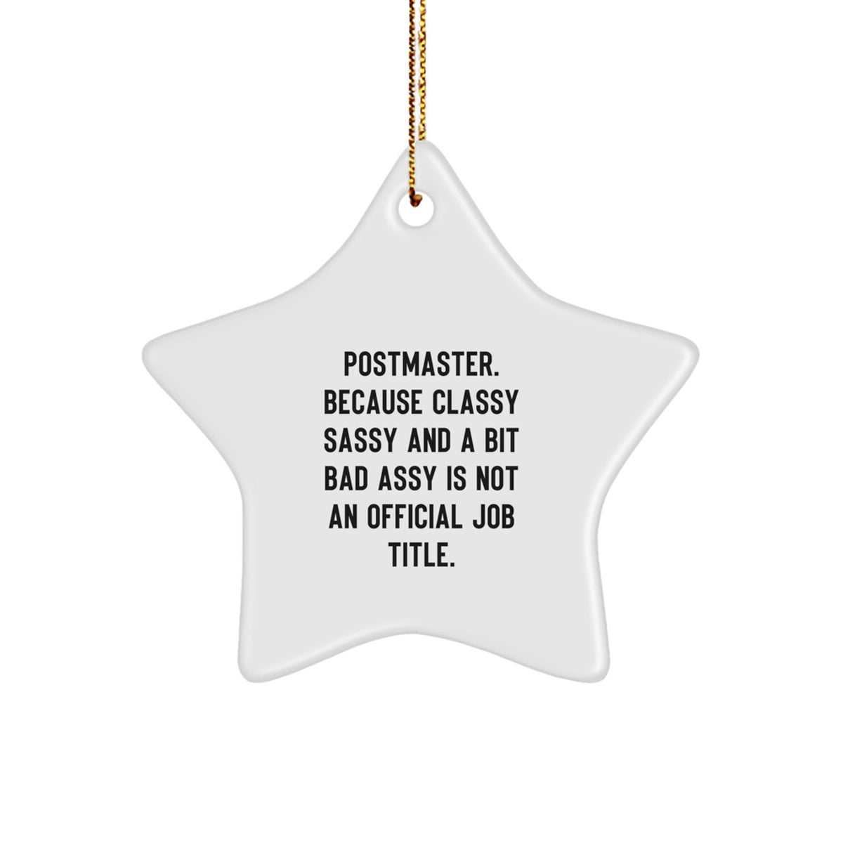 Funny Postmaster Gifts - 'Postmaster. Because Classy Sassy And A Bit Fearlessy Is Not An Official Job Title.' Star Ornament for Christmas, Gifts from Friends or Family - Image 1