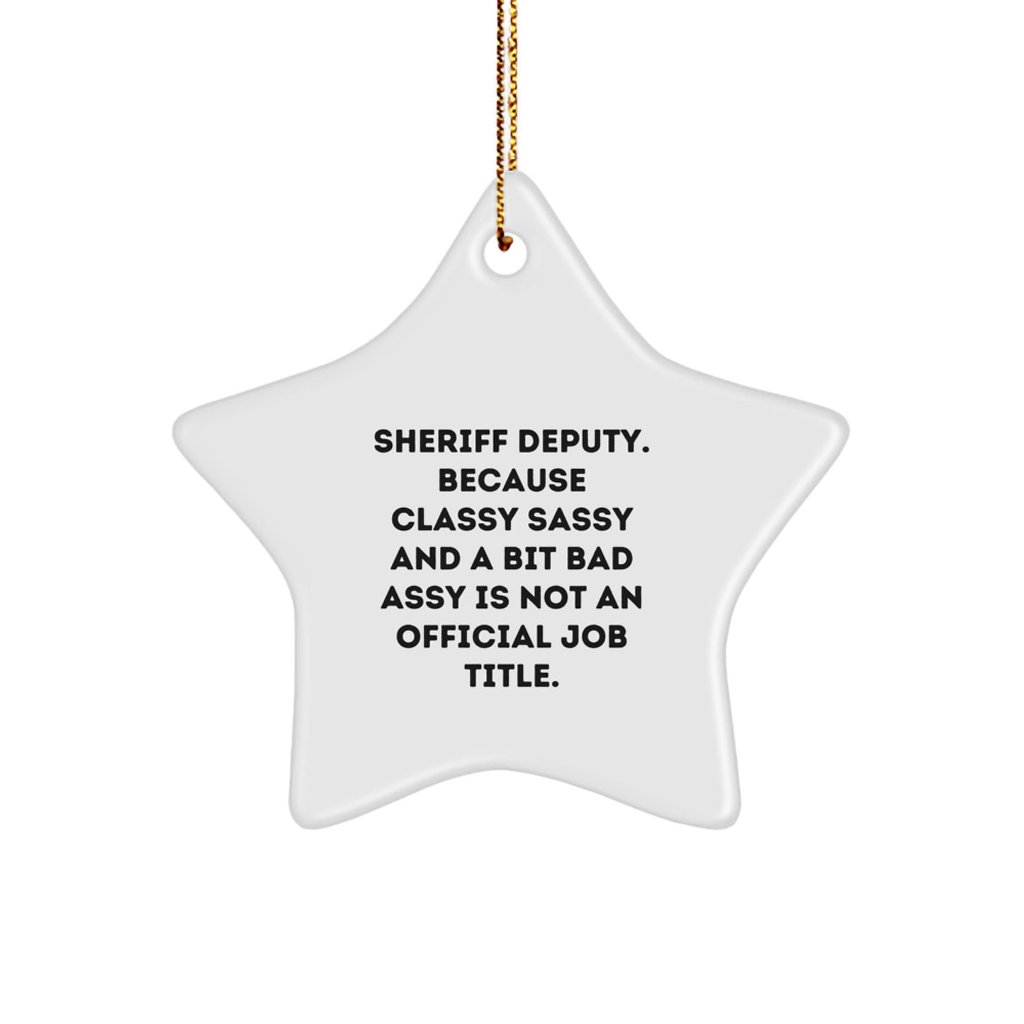 Sheriff Deputy Gifts Unique Star Ornament 'Classy Sassy And A Bit Fearlessy' Funny Christmas Unique Gifts from Friends to Sheriff Deputy - Image 1
